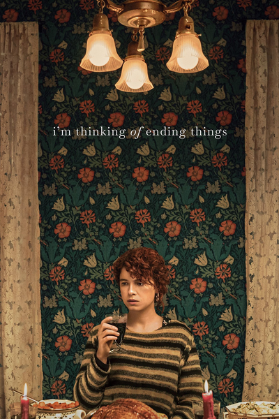 ყველაფრის დასრულებაზე ვფიქრობ / Im Thinking of Ending Things