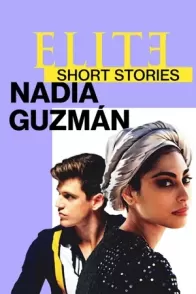 ელიტა მოკლე ისტორიები / ELITE SHORT STORIES: NADIA GUZMÁN