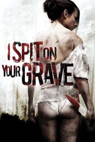 მიმიფურთხებია თქვენი საფლავებისთვის / I Spit on Your Grave