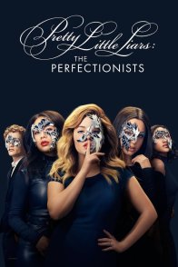 პატარა მატყუარები: პერფექციონისტები / Pretty Little Liars: The Perfectionists
