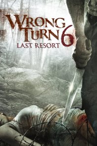 მცდარი შესახვევი 6 / Wrong Turn 6: Last Resort