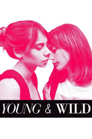 ახალგაზრდა და ველური / Young and Wild
