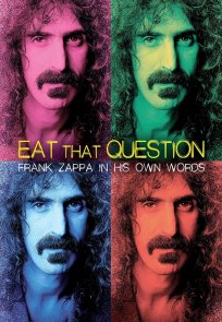 ფრენკ ზაპა მისივე დახასიათებით / Eat That Question: Frank Zappa in His Own Words