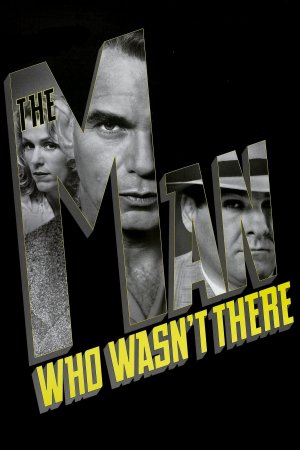 ადამიანი რომელიც არ არსებობდა, The Man Who Wasn't There