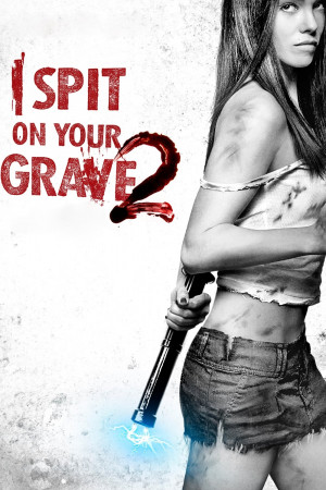 მიმიფურთხებია თქვენი საფლავებისთვის 2, I Spit on Your Grave 2