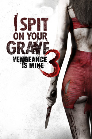 მიმიფურთხებია თქვენი საფლავებისთვის 3, I Spit on Your Grave 3